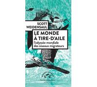 Le monde à tire-d'aile L'odyssée mondiale des oiseaux migrateurs - Scott Weidensaul - Actes sud - broché - Guide
