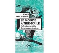 Le monde à tire-d'aile Scott Weidensaul (Auteur), Anne Steiger (Traduction)