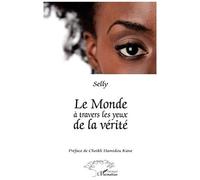 Le monde à travers les yeux de la vérité - Selly - L'harmattan - broché - Essai