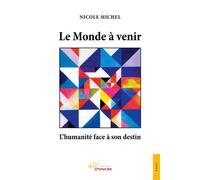 Le Monde à venir : l'humanité face à son destin - Michel Nicole - Jets D'encre - broché - Essai