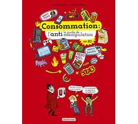 Le monde actuel en BD - Consommation, le guide de l'anti-manipulation