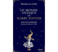 Le monde antique de Harry Potter: Encyclopédie illustrée par Valentine Le Callet