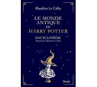 Valentine Le Callet – Le monde antique de Harry Potter – Encyclopédie illustrée