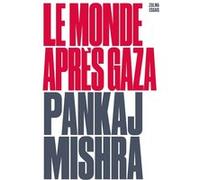 Le monde après Gaza Pankaj Mishra (Auteur), David Fauquemberg (Traduction)