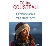 Le monde après mon grand-père Céline Cousteau (Auteur)