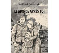Le monde après toi - Wilfried Derézinski - Bookelis - broché - Récit