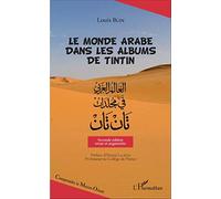 Le monde arabe dans les albums de Tintin: (Seconde édition revue et augmentée)