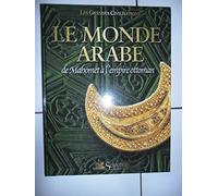 Le monde arabe : De Mahomet à l'âge ottoman (Les grandes civilisations)