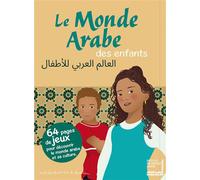 Le Monde Arabe des enfants : 64 pages de jeux pour découvrir le monde arabe et sa culture...