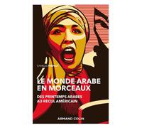Le monde arabe en morceaux - 2e éd. - Des printemps arabes au recul américain - Charles Thepaut - Armand Colin - broché - Essai