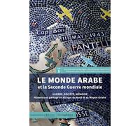 Le Monde arabe et la Seconde Guerre mondiale Tome 1
