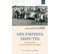 Le Monde Arabe Et La Seconde Guerre Mondiale - Tome 2 , Des Empires Disputés