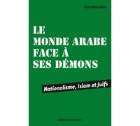 Le monde arabe face à ses démons - Nationalisme, Islam et Juifs: Nationalisme, Islam et Juifs