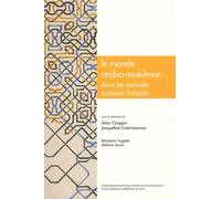 Le Monde Arabo-Musulman Dans Les Manuels Scolaires Français - Histoire, Géographie, Éducation Civique, Français