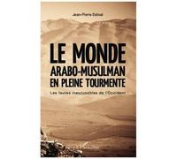 Estival–Le monde arabo-musulman en pleine tourmente–Les fautes inexcusables de l'Occident–Broché