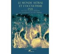 LE MONDE ASTRAL ET l'OCCULTISME Michel Vladimirovich Enel (Auteur), Guy Thieux (Coauteur)