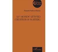 Le Monde attend Creation is waiting - Annette Nalova Ekema - L'harmattan - broché - Poésie