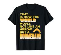 Le Monde avance comme Un Boomerang Pas en Ligne Droite T-Shirt