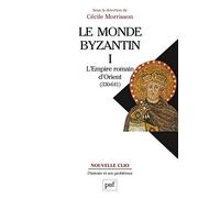 Le Monde Byzantin - Tome 1, L'empire Romain D'orient 330-641