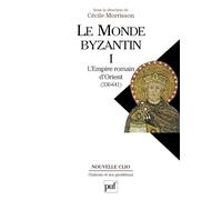 Le Monde byzantin, tome 1 : L'Empire romain d'Orient, 330-641