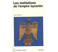 Le Monde byzantin - tome 2 - Les institutions de l'Empire byzantin - Louis Bréhier - Albin Michel - Livre