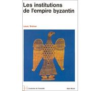 Le Monde byzantin - tome 2 - Les institutions de l'Empire byzantin - Louis Bréhier - Albin Michel - Livre