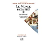 Le Monde Byzantin - Tome 3, Byzance Et Ses Voisins (1204-1453)