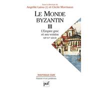 Le monde Byzantin, tome 3 : L'empire grec et ses voisins XIIIe-XVe siècle