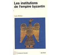 Le Monde byzantin, tome 2 : Les Institutions de l'Empire byzantin