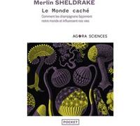 Le Monde caché - Comment les champignons façonnent notre monde et influencent nos vies Merlin Sheldrake (Auteur), Simon Jolibois (Traduction)