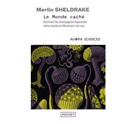 Le Monde caché - Comment les champignons façonnent notre monde et influencent nos vies - Merlin Sheldrake - Pocket - Poche - Guide