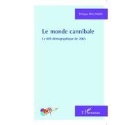 Le monde cannibale Le défi démographique de 2065 - Philippe Rollandin - L'harmattan - broché - Essai