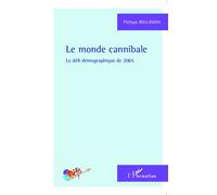 Le monde cannibale Le défi démographique de 2065 - Philippe Rollandin - L'harmattan - broché - Essai