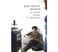 Le monde comme il débloque Jean-Charles Massera (Auteur)