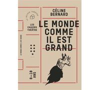 Le monde comme il est grand - Céline Bernard - Maison Theatre - broché - Théâtre jeunesse