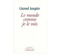 Lionel Jospin – Le Monde comme je le vois – Gallimard – Broché