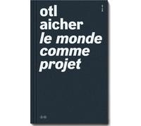Le Monde comme projet - Otl Aicher - B42 Eds - broché - Essai
