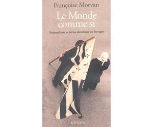 Le Monde comme si : Nationalisme et dérive identitaire en Bretagne