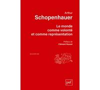 Le monde comme volonté et comme représentation Traduit par A. Burdeau, édition revue par Richard Roos. Préface de Clément Rosset - Arthur Schopenhauer - Puf - broché - Essai