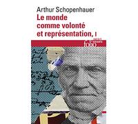Arthur Schopenhauer – Le monde comme volonté et représentation – Tome 1 – Gallimard