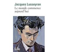 Jacques Lusseyran – Le monde commence aujourd'hui – Roman – Poche (Gallimard)