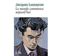 Jacques Lusseyran – Le monde commence aujourd'hui – Roman – Poche (Gallimard)
