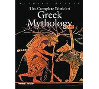Le monde complet de la mythologie grecque