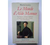 Le Monde D'Alde Manuce. Imprimeurs, Hommes D'Affaires Et Intellectuels Dans La Venise De La Renaissance