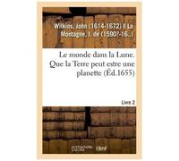 Le Monde Dans La Lune - Que La Terre Peut Estre Une Planette Qui Se Meut Avec Les Autres Planettes