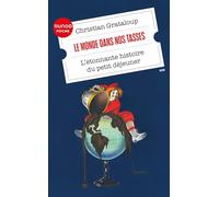 Le monde dans nos tasses: L'étonnante histoire du petit déjeuner