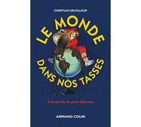 Le monde dans nos tasses: L'étonnante histoire du petit-déjeuner
