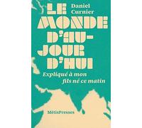 Le monde d'aujourd'hui: Expliqué à mon fils né ce matin