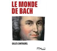 Le monde de Bach - Gilles Cantagrel - Fugue - broché - Beau livre