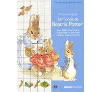Le monde de Béatrix Potter: Peter Rabbit, Tom Chaton, M. Jean Lapin et leurs amis, à broder au point de croix